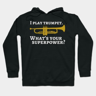 I play trumpet. What's your superpower? Hoodie